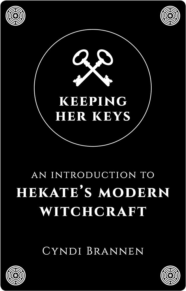 Keeping Her Keys: An Introduction To Hekate's Modern Witchcraft