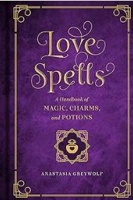 Love Spells: A Handbook of Magic, Charms, and Potions