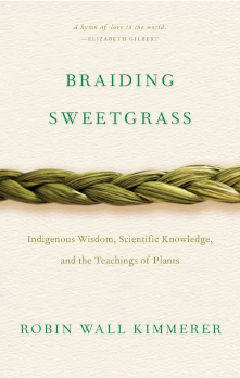 Braiding Sweetgrass: Indigenous Wisdom, Scientific Knowledge and the Teachings of Plants